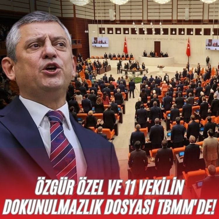 Özgür Özel ve 11 vekilin dokunulmazlık dosyası TBMM'de!