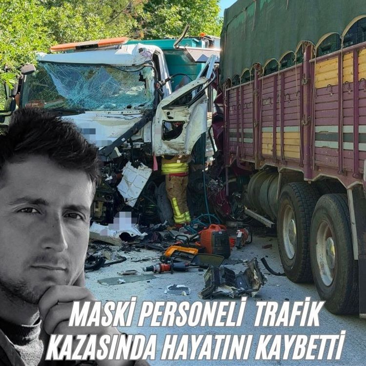 MASKİ personeli Aziz Aydın, trafik kazasında hayatını kaybetti