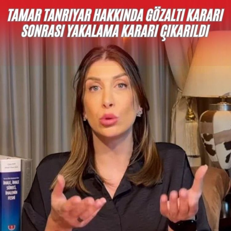 Tamar Tanrıyar hakkında gözaltı kararı sonrası yakalama kararı çıkarıldı