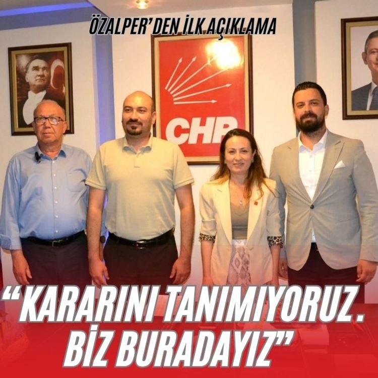 Özalper: "Kararını tanımıyoruz. Biz Buradayız”