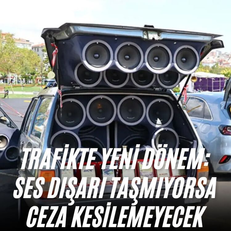 Trafikte yeni dönem: Ses dışarı taşmıyorsa ceza kesilemeyecek