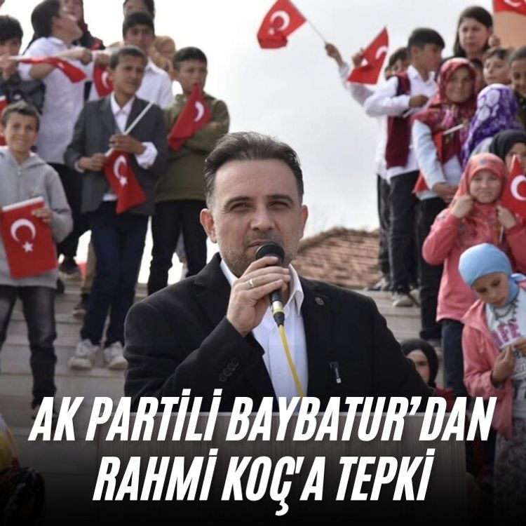 AK Partili Baybatur’dan Rahmi Koç'a tepki