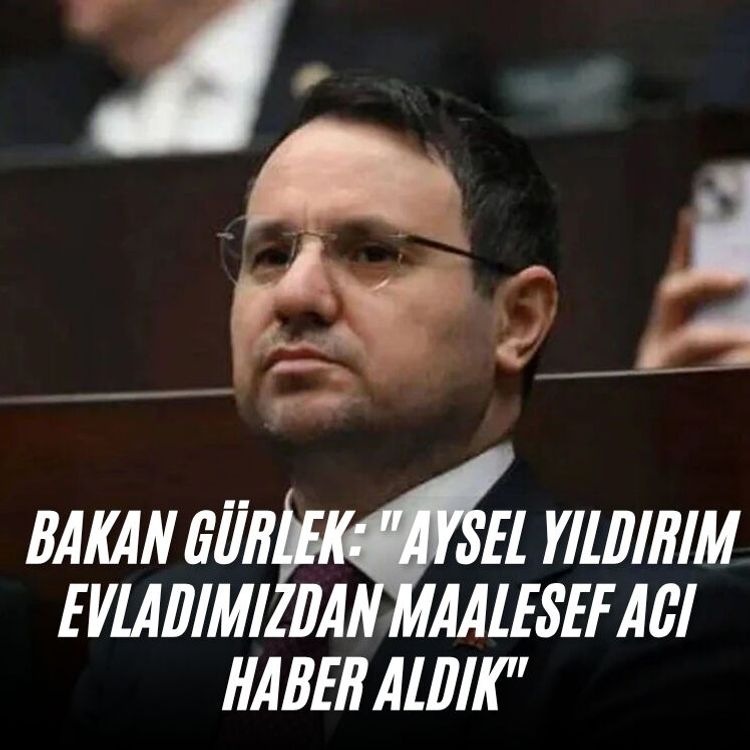 Bakan Gürlek: "Aysel Yıldırım evladımızdan maalesef acı bir haber aldık"