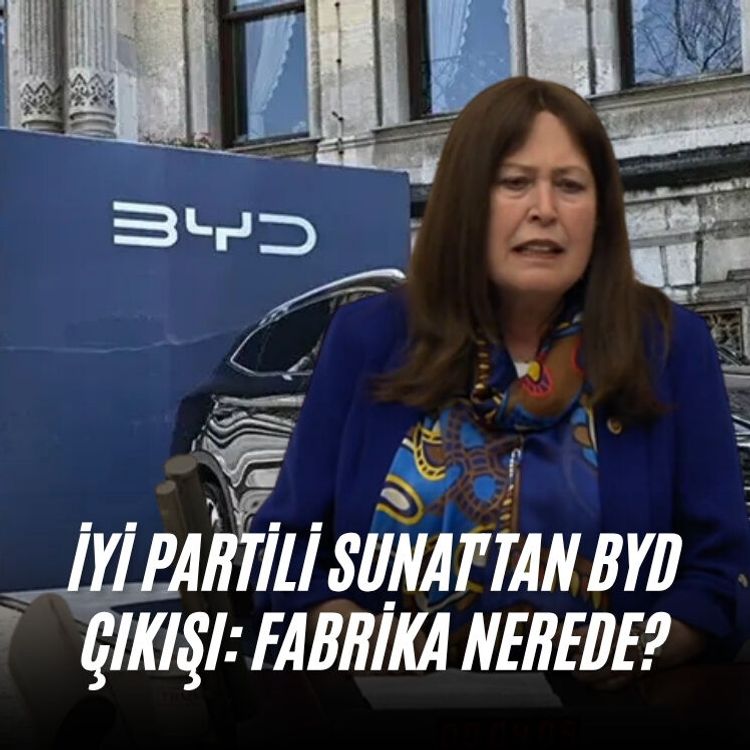 İYİ Partili Sunat'tan BYD çıkışı: Fabrika nerede?