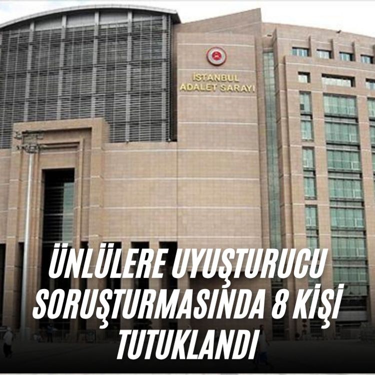 Ünlülere uyuşturucu soruşturmasında 8 kişi tutuklandı