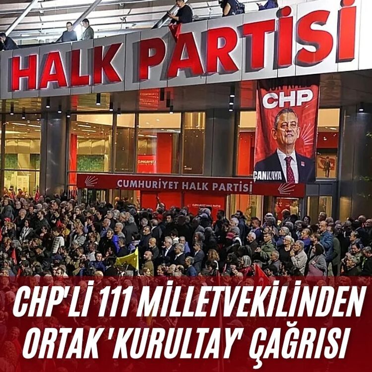 CHP'li 111 milletvekilinden ortak 'Kurultay' çağrısı