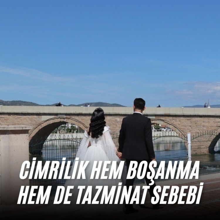 Cimrilik hem boşanma hem de tazminat sebebi