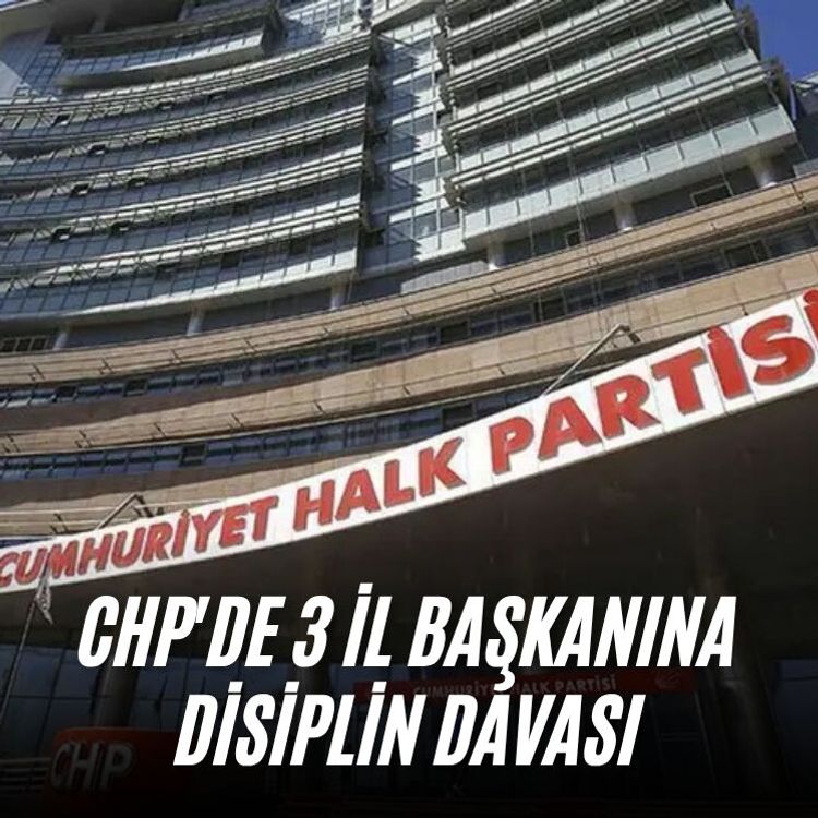 CHP'de 3 il başkanına disiplin davası