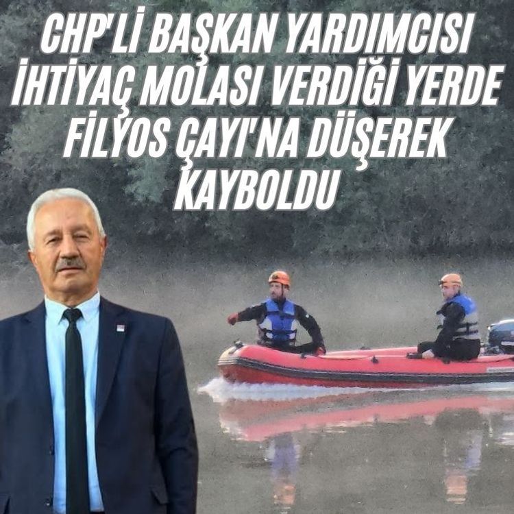 CHP'li başkan yardımcısı  ihtiyaç molası verdiği yerde Filyos Çayı'na düşerek kayboldu.