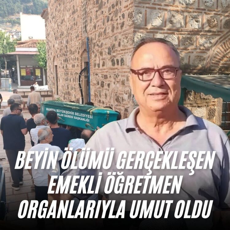 Beyin ölümü gerçekleşen emekli öğretmen organlarıyla umut oldu
