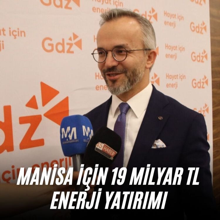 Manisa için 19 milyar TL enerji yatırımı