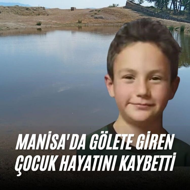 Manisa'da gölete giren çocuk hayatını kaybetti