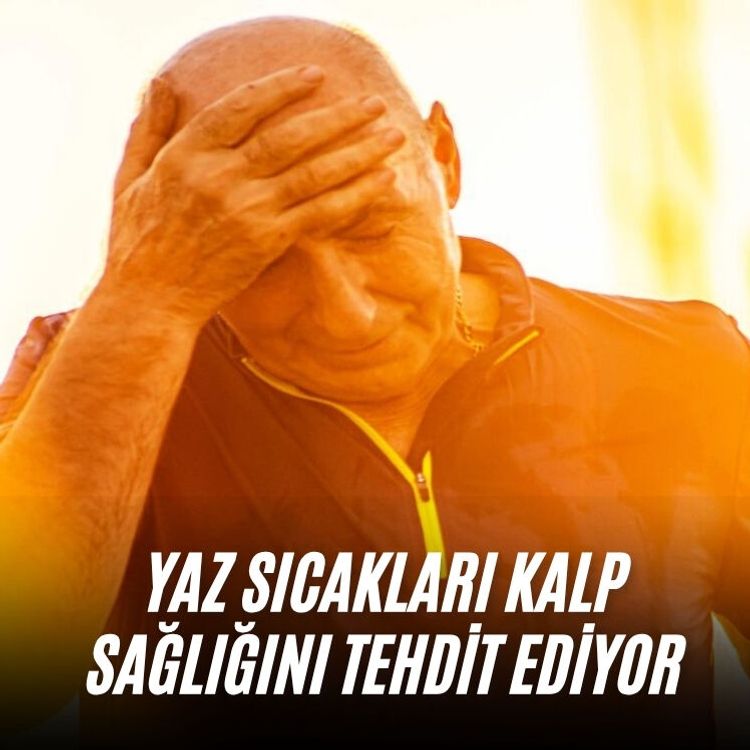 Yaz sıcakları kalp sağlığını tehdit ediyor