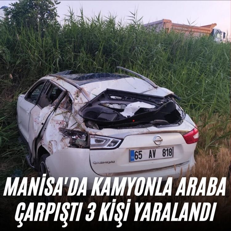 Manisa'da kamyonla araba çarpıştı 3 kişi yaralandı