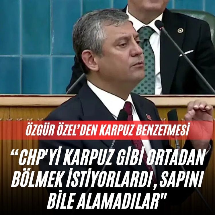 Özgür Özel: "CHP'yi karpuz gibi ortadan bölmek istiyorlardı, sapını bile alamadılar"