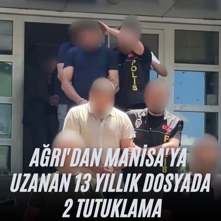 Ağrı'dan Manisa'ya uzanan 13 yıllık dosyada 2 tutuklama