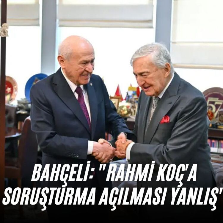 Bahçeli: "Rahmi Koç'a soruşturma açılması yanlış"