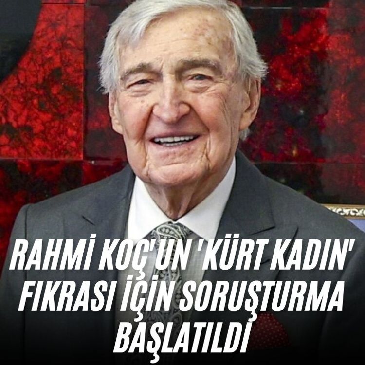 Rahmi Koç'un 'Kürt Kadın' fıkrası için soruşturma başlatıldı