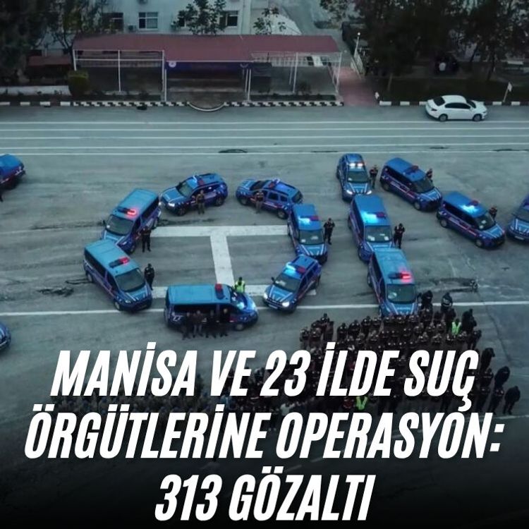 Manisa ve 23 ilde suç örgütlerine operasyon: 313 gözaltı