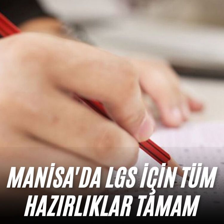 Manisa'da LGS için tüm hazırlıklar tamam
