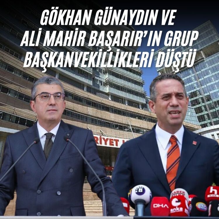 Ali Mahir Başarır ve Gökhan Günaydın'ın CHP Grup Başkanvekillikleri düştü