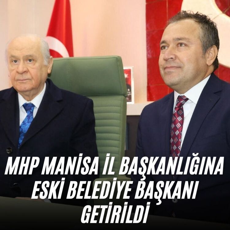 MHP Manisa İl Başkanlığına eski belediye başkanı getirildi
