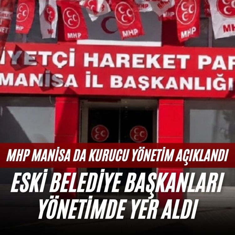 MHP Manisa da kurucu yönetim açıklandı: Eski belediye başkanları yönetimde yer aldı