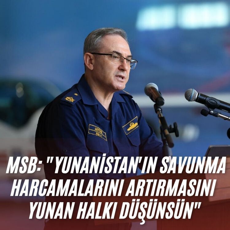 MSB: "Yunanistan'ın savunma harcamalarını artırmasını Yunan halkı düşünsün"