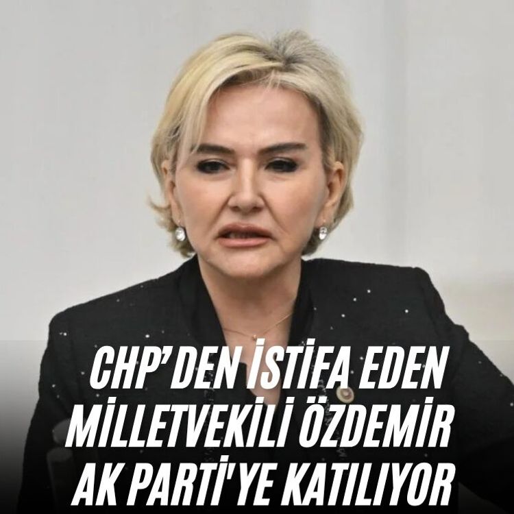 CHP’den istifa eden Milletvekili Özdemir AK Parti'ye katılıyor