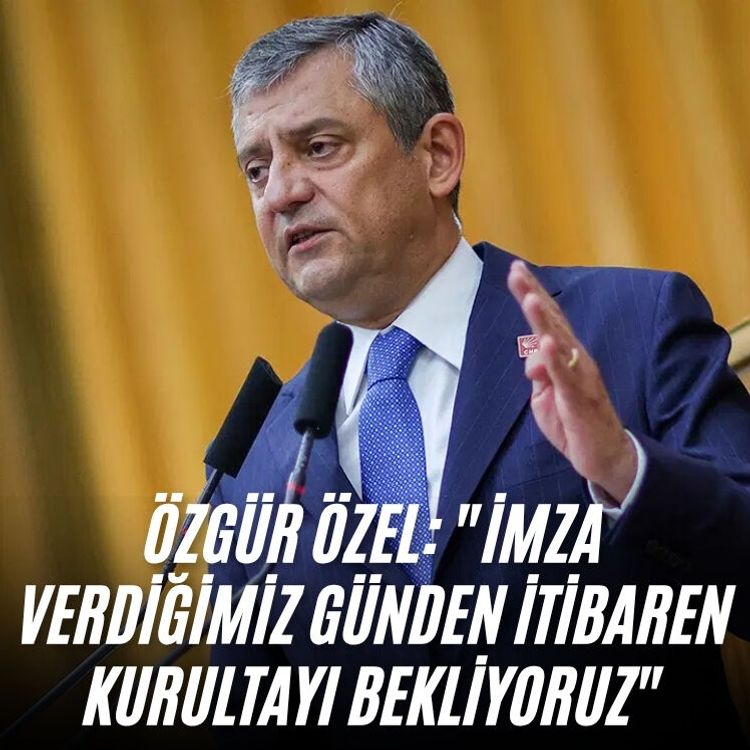 Özgür Özel: "İmza verdiğimiz günden itibaren kurultayı bekliyoruz"