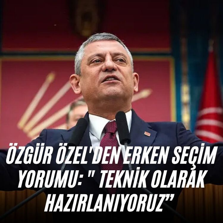Özgür Özel'den erken seçim yorumu: "Teknik olarak hazırlanıyoruz”