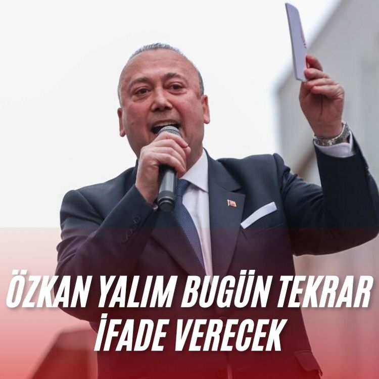 Özkan Yalım bugün tekrar ifade verecek