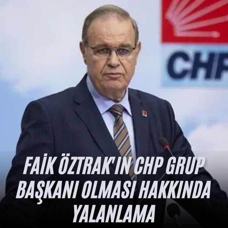 Faik Öztrak'ın CHP Grup Başkanı olması hakkında yalanlama