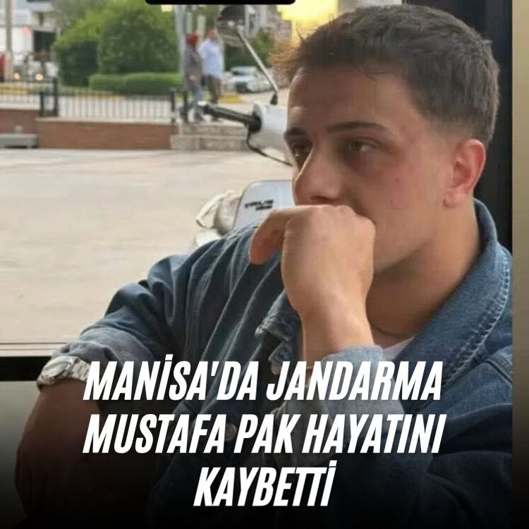 Manisa'da jandarma Mustafa Pak hayatını kaybetti