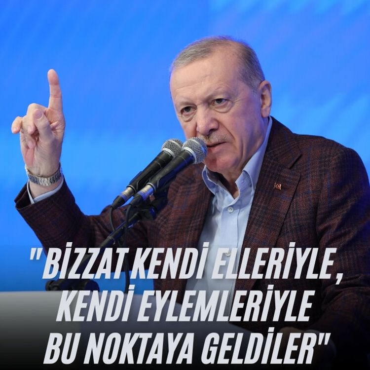 Cumhurbaşkanı Erdoğan: "Bizzat kendi elleriyle, kendi eylemleriyle bu noktaya geldiler"