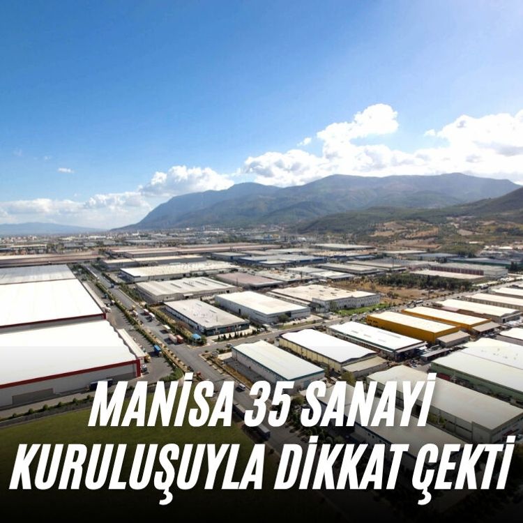 Manisa 35 Sanayi kuruluşuyla dikkat çekti