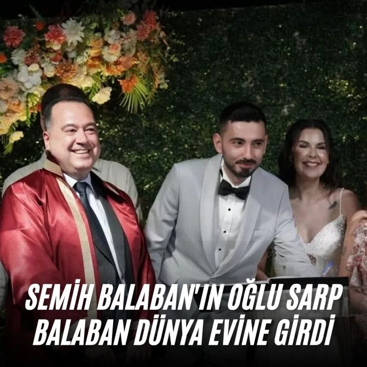 Semih Balaban'ın oğlu Sarp Balaban dünya evine girdi