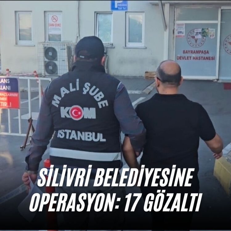 Silivri Belediyesine operasyon: 17 gözaltı
