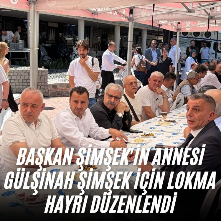 Başkan Şimşek'in annesi Gülşinah Şimşek için lokma hayrı düzenlendi