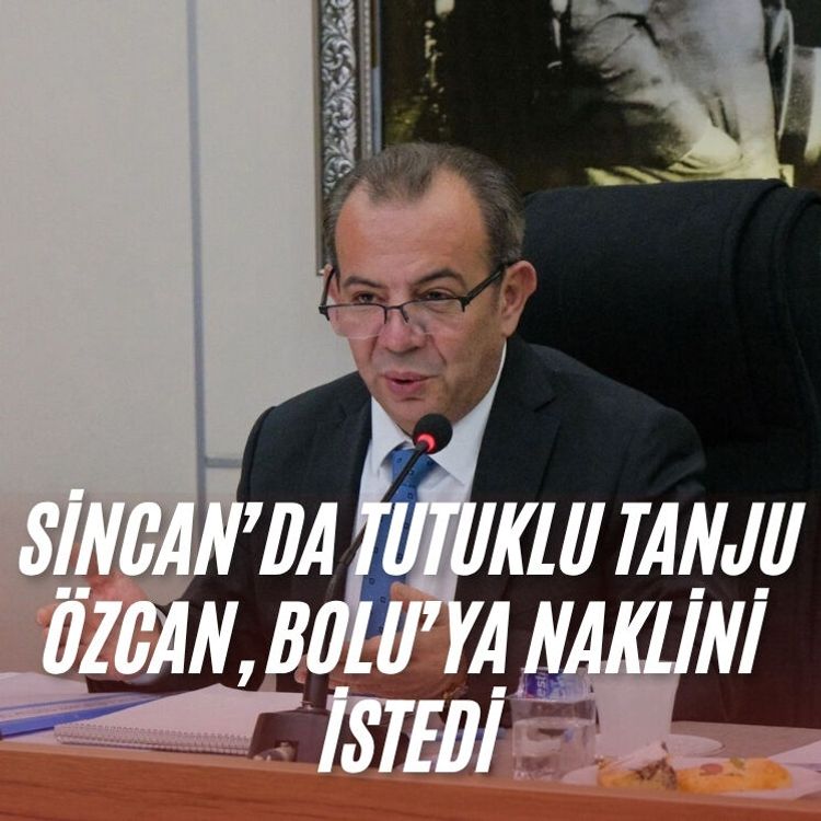 Tanju Özcan, Sincan Cezaevi'nden Bolu'ya naklini istedi: İki duruşması 13 Temmuz'a ertelendi