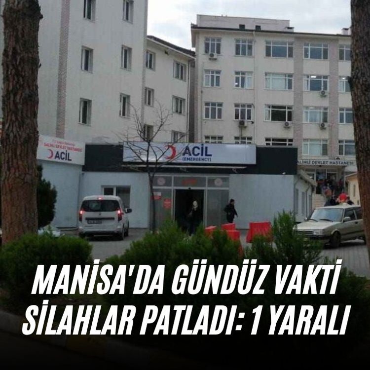 Manisa'da gündüz vakti silahlar patladı: 1 yaralı
