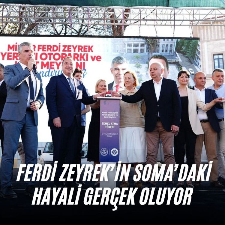 Ferdi Zeyrek’in Soma’daki hayali gerçek oluyor
