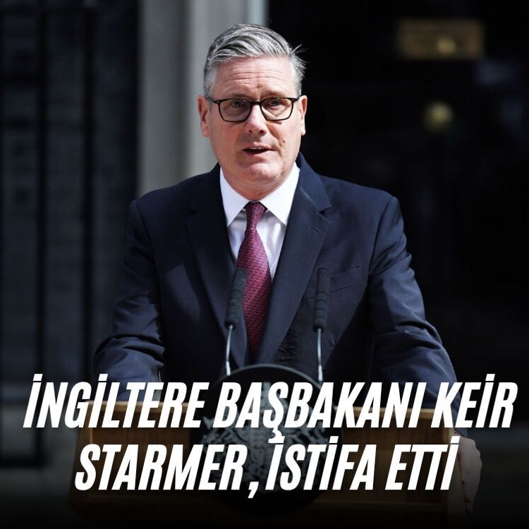 İngiltere Başbakanı Keir Starmer, istifa etti