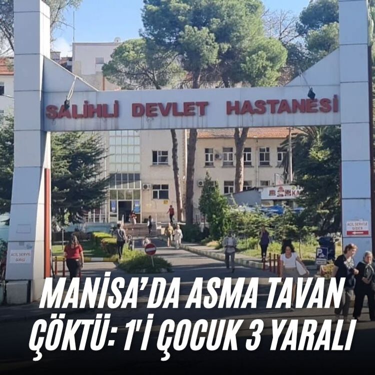 Manisa’da asma tavan çöktü: 1'i çocuk 3 yaralı