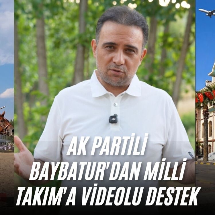 AK Partili Baybatur'dan Milli Takım'a videolu destek