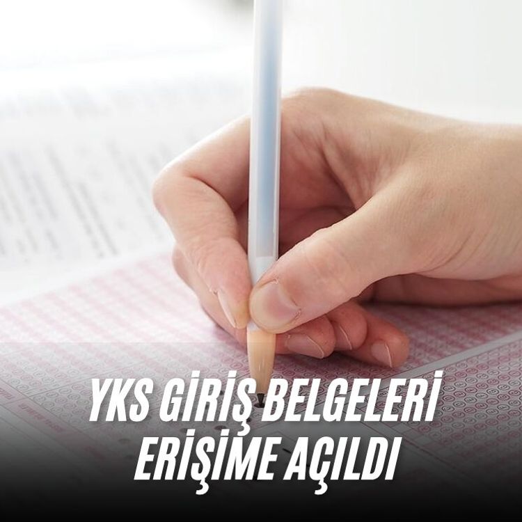 YKS giriş belgeleri erişime açıldı