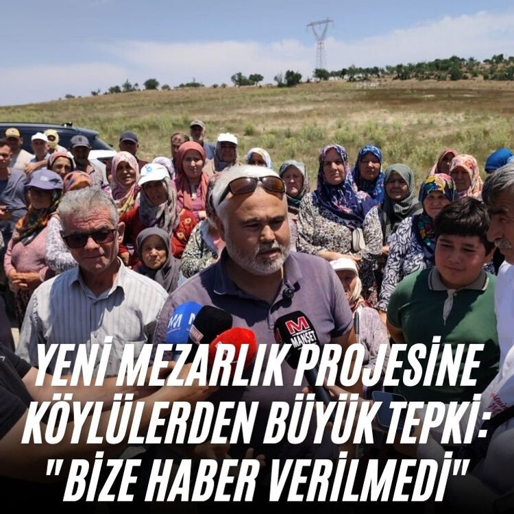 Yeni mezarlık projesine köylülerden büyük tepki: "Bize haber verilmedi"