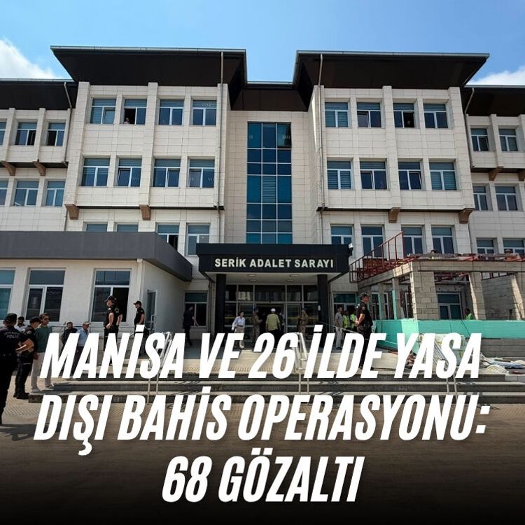 Manisa ve 26 ilde yasa dışı bahis operasyonu: 68 gözaltı