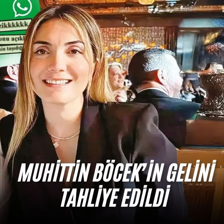 Muhittin Böcek’in gelini tahliye edildi