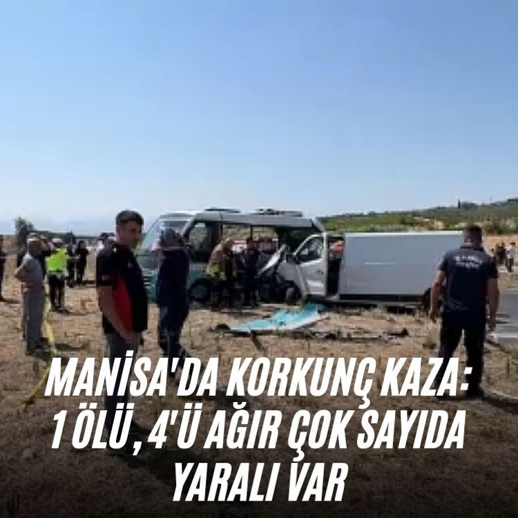 Manisa'da korkunç kaza: 1 ölü, 4'ü ağır, 11 yaralı